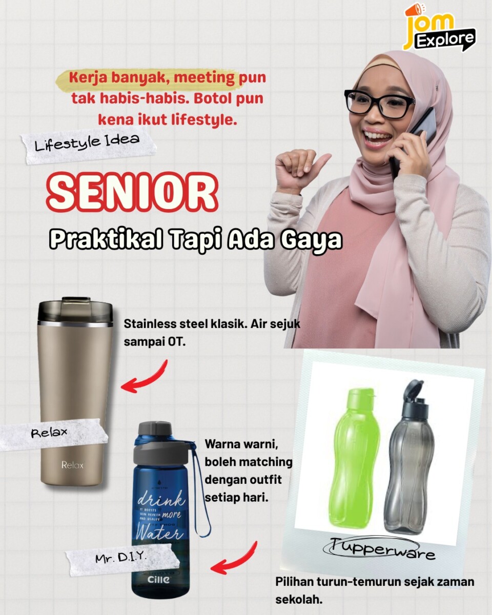 Botol air senior kena tahan lasak, senang cuci, tapi masih nampak matching dengan outfit.Tupperware, Relax, atau Mr. D.I.Y. — semua ada fungsinya.