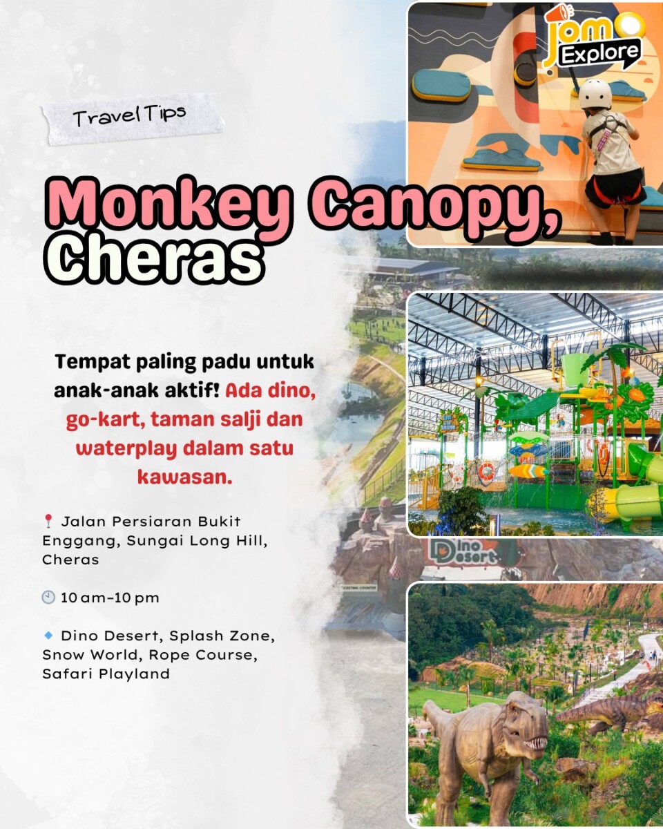  Monkey Canopy, taman tema keluarga dengan Dino Desert & Snow World. 