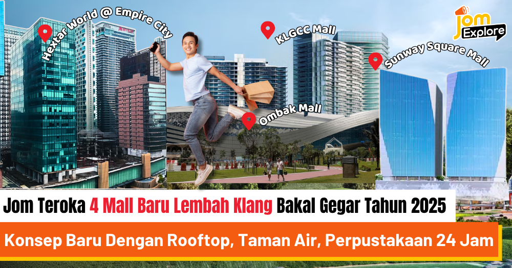 Mall Baru Lembah Klang 2025: 4 Destinasi Baharu Wajib Kunjungi