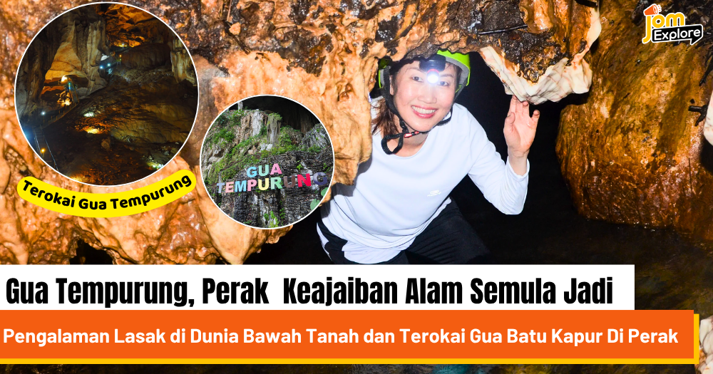 Gua Tempurung, Perak  Keajaiban Alam Semula Jadi & Pengalaman Lasak di Dunia Bawah Tanah